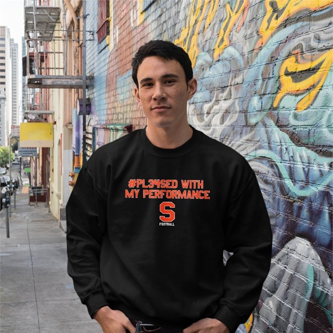 #Pl34sed With My Performance Sweatshirt Syracuse Footbal #Pl34sed With My Performance Shirts Syracuse Footbal