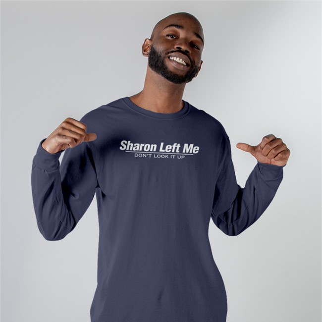 Sharon Left Me Don't Look It Up Tee Shirt Sharon Left Me Don't Look It Up Tee Shirt