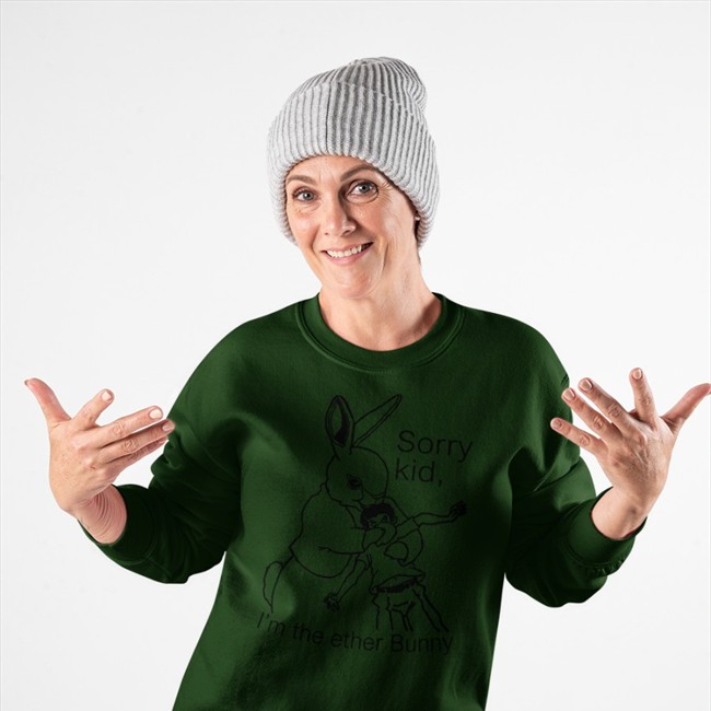 Shirts That Go Hard Sorry Kid I'm The Ether Bunny Sweatshirts Shirtsthtgohard