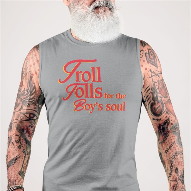 Shirts That Go Hard Merch Troll Tolls For The Boy’S Soul T Shirt Shirtsthtgohard