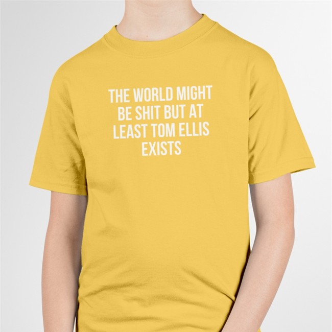 Black Colroulebleu The World Might Be Shit But At Least Tom Ellis Exists T Shirt