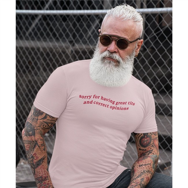 Shirts That Go Hard Sorry For Having Great Tits And Correct Opinions Shirts Got Funny Merch