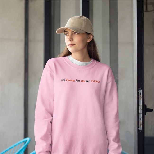 Not Flirting Just Hot And Talking Hoodie