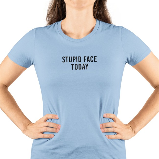 Poorly Translated Shirts Stupid Face Today Edition Limited TShirts Translatedtees
