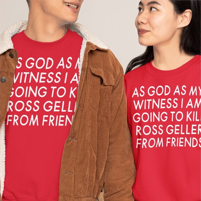 As God As My Witness I Am Going To Kill Ross Geller From Friends Shirts