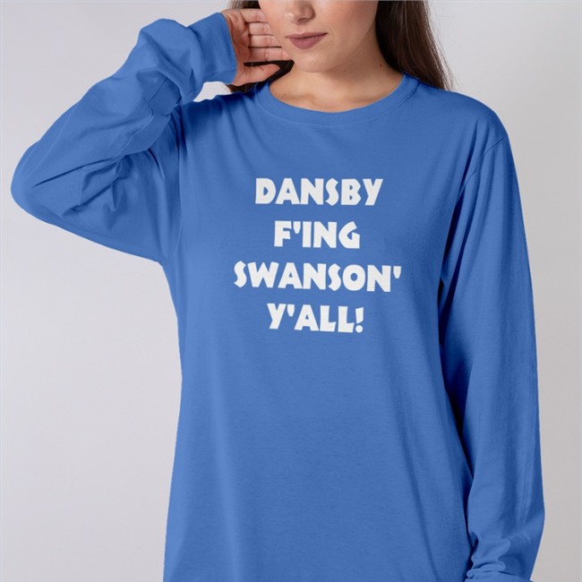 Jason Dorn Dansby F'ing Swanson Y'all Long Sleeve Heredia