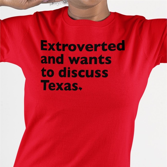 Extroverted And Wants To Discuss Texas Long Sleeve Shirt Txhumor Nathan Ryan Extroverted And Wants To Discuss Texas Shirt Txhumor