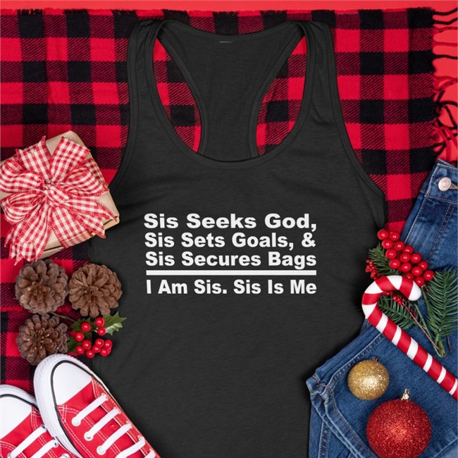 Sis Seeks God Sis Sets Goals And Sis Secures Bags I Am Sis Sis Is Me Tee