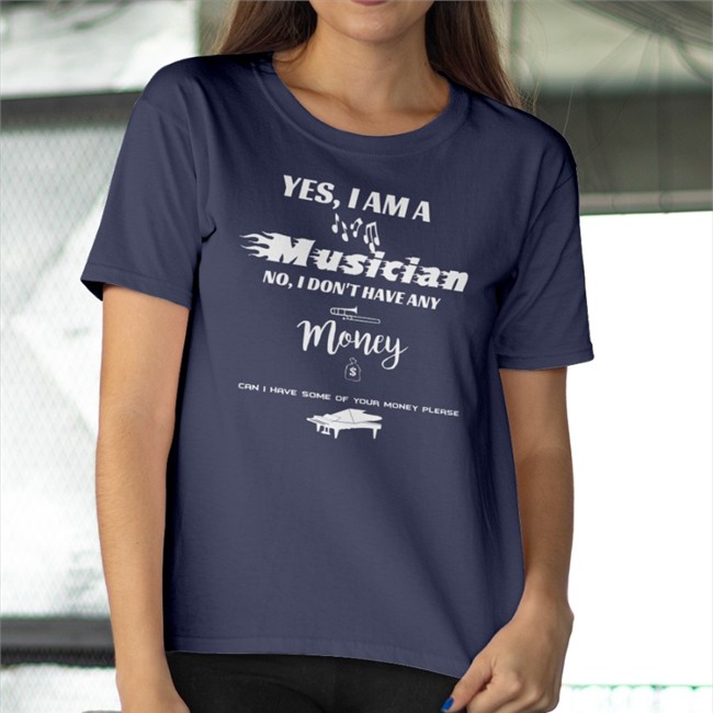 Yes I Am A Musician No I Don't Have Any Money Can I Have Some Of Your Money Please Shirt Threatening Music Notation Threatnotation Threatening Music Notation Threatnotation Yes I Am A Musician No I Don't Have Any Money Can I Have Some Of Your Money Please Shirt