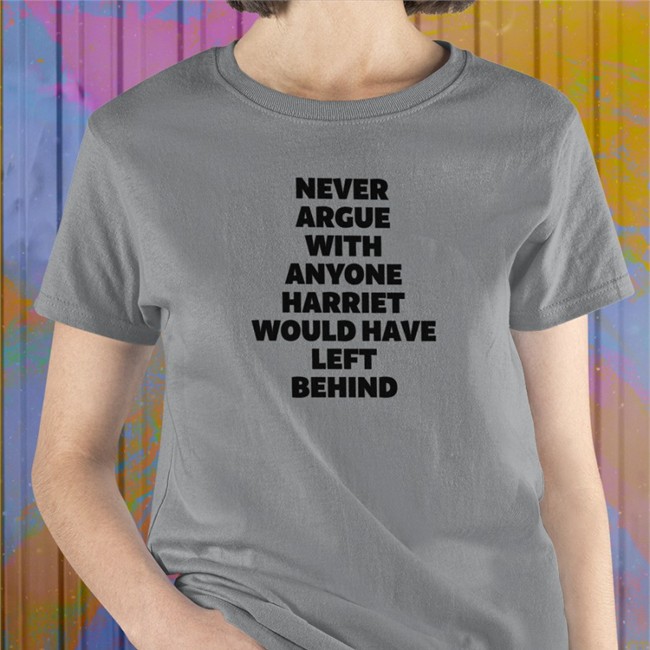 Never Argue With Anyone Harriet Would Have Left Behind Tee Marc Lamont Hill
