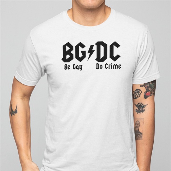 Shirts That Go Hard Bgdc Be Gay Do Crime New Shirt Shirtsthtgohard Shirts That Go Hard Bgdc Be Gay Do Crime Shirt