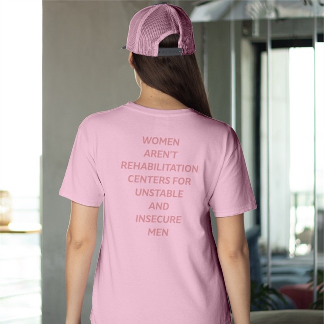 Shirts That Go Hard Women Aren't Rehabilitation Centers For Unstable And Insecure Men Shirt 2022 White Shirtsthtgohard