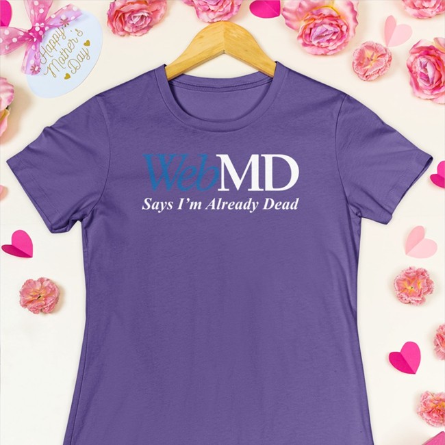 WebMD Says I'm Already Dead Hoodie Shitheadsteve