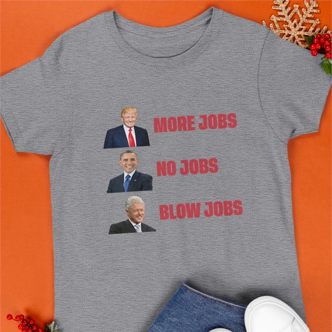 The Good Liars More Jobs No Jobs Blow Jobs Shirt 2022 Thegoodliars The Good Liars More Jobs No Jobs Blow Jobs Original Shirt 2022 Thegoodliars