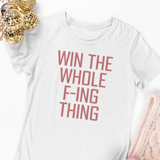 Win The Whole F-Ing Thing Tees Zack Meisel Zack Meisel Win The Whole F-Ing Thing Edition Limited Shirts ZackMeisel
