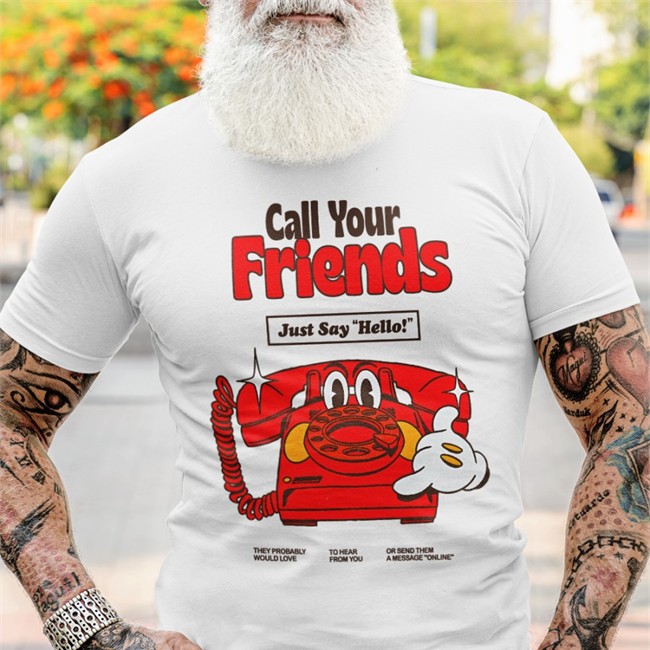 Call Your Friends Sweatshirt Nelson Madebynelson Madebynelson Call Your Friends Just Say Hello T Shirt Nelson