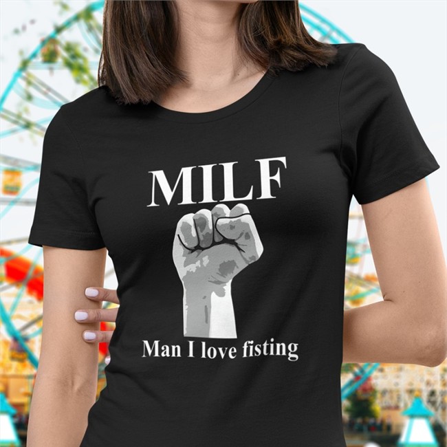 Thegoodshirts Merch Milf Man I Love Fisting Shirt 2022 Shirts That Go Hard Milf Man I Love Fisting Long Sleeve Tee