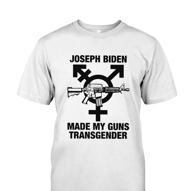 Shirts With Threatening Auras Joseph Biden Made My Guns Transgender T-Shirt White Disturbingshirt