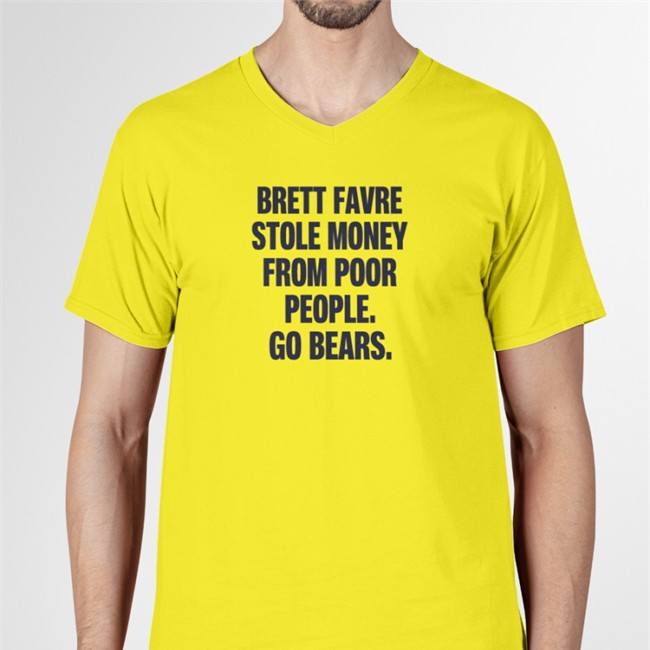 Brett Favre Stole Money From Poor People Go Bears Shirt 2022 Joe Mills Brett Favre Stole Money From Poor People Go Bears Baseball Sleeve Tee