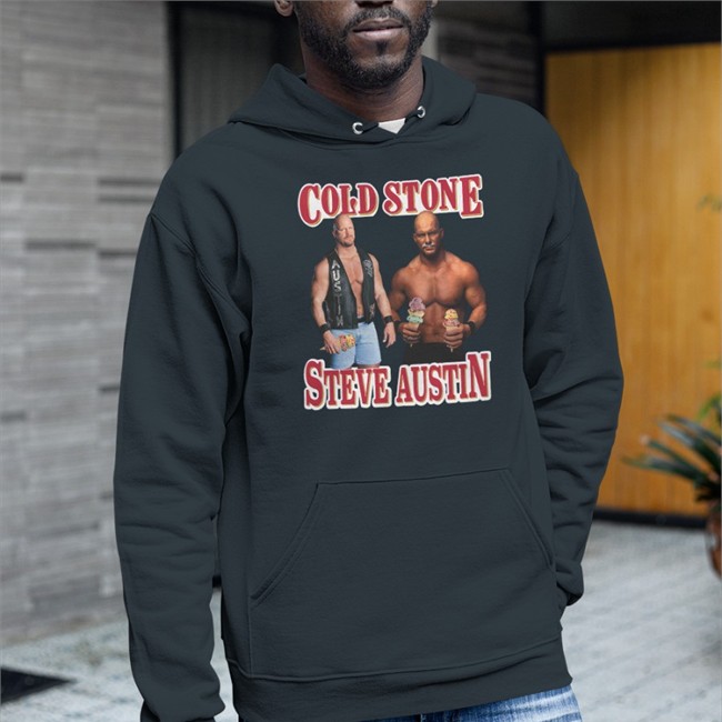 Shirts That Go Hard Cold Wrestler Cold Stone Steve Austin Hooded Sweatshirt Shirtsthtgohard Cold Stone Steve Austin Shirt Black