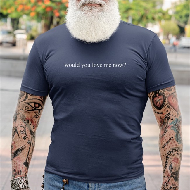 Would You Love Me Now Long Sleeve Shirt