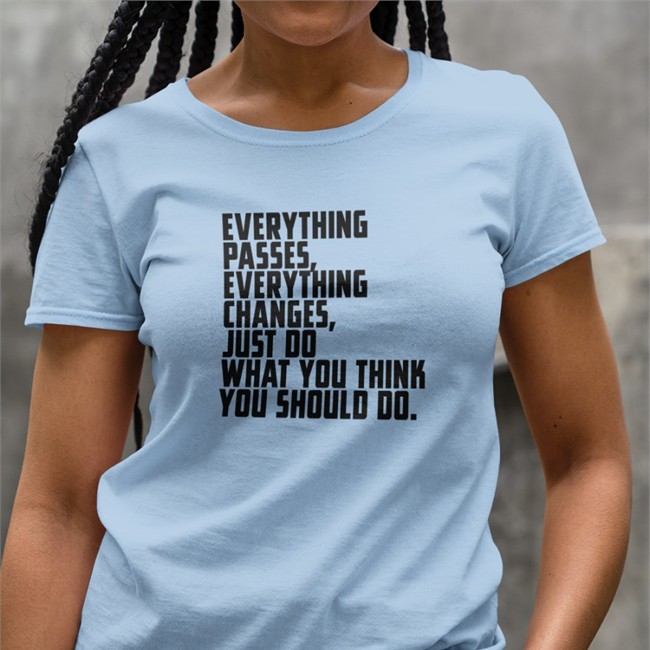 Bob Dylan Everything Passes Everything Changes Just Do What You Think You Should Do Tee Shirt Classic Rock In Pics Everything Passes Everything Changes Just Do What You Think You Should Do Shirt Bob Dylan