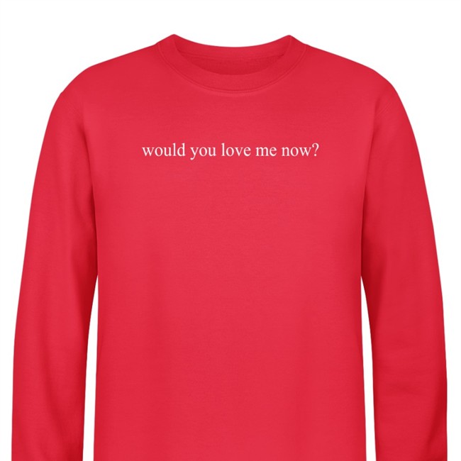 Would You Love Me Now Sweatshirt Joshua Bassett Merch Would You Love Me Now T Shirt