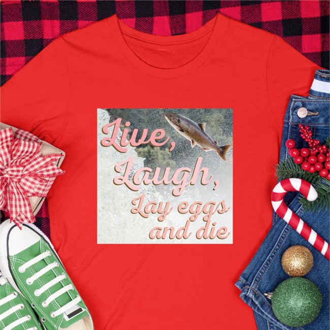 Washington State Dept Of Natural Resources Wadnr Live Laugh Lay Eggs And Die T Shirt