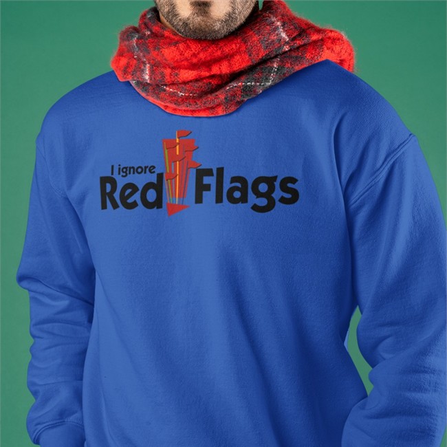 Shirts That Go Hard I Ignore Red Flags Tee Shirt Shirtsthtgohard