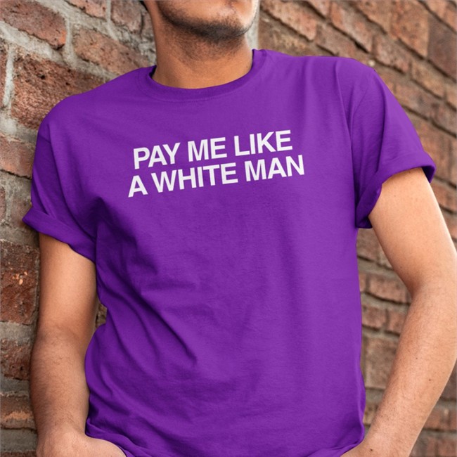 Angela Sterritt Pay Me Like A White Man Shirts
