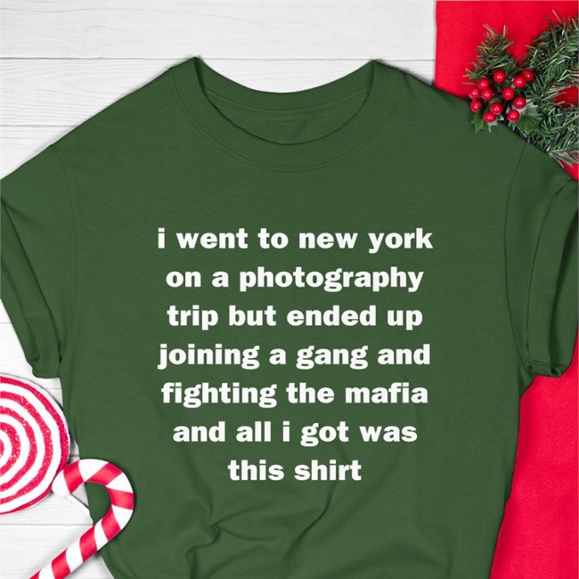 I Went To New York On A Photography Trip But Ended Up Joining A Gang And Fighting The Mafia And All I Got Was This Shirt Long Sleeve T Shirt