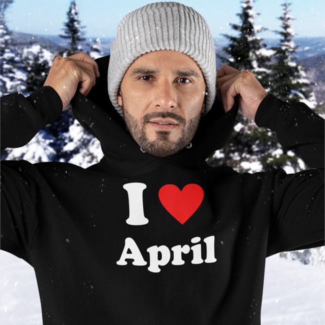 I Love April Hooded Sweatshirt Quetee