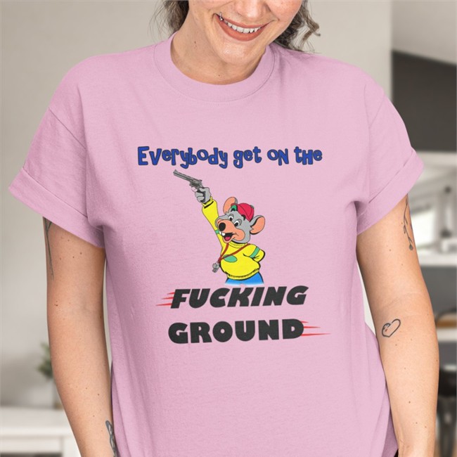 Everybody Get On The Fucking Ground Shirts Justin Nothinbutlag Justin Nothinbutlag Everybody Get On The Fucking Ground Shirt Chuck E. Cheese