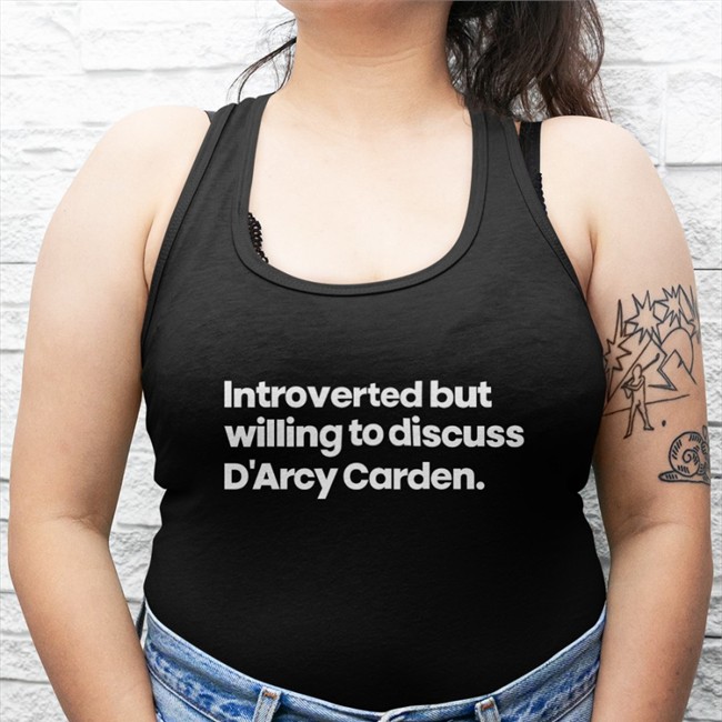 Slayluthor Introverted But Willing To Discuss D'arcy Carden Tee