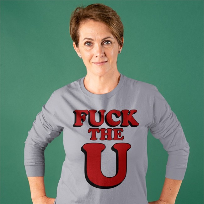 Fuck The U Tee Shirt Geoff Wilber Fuck The U Shirt Long Sleeve T Shirt