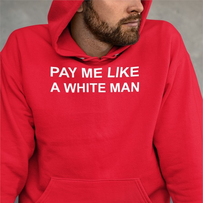 Pay Me Like A White Man Hooded Sweatshirt