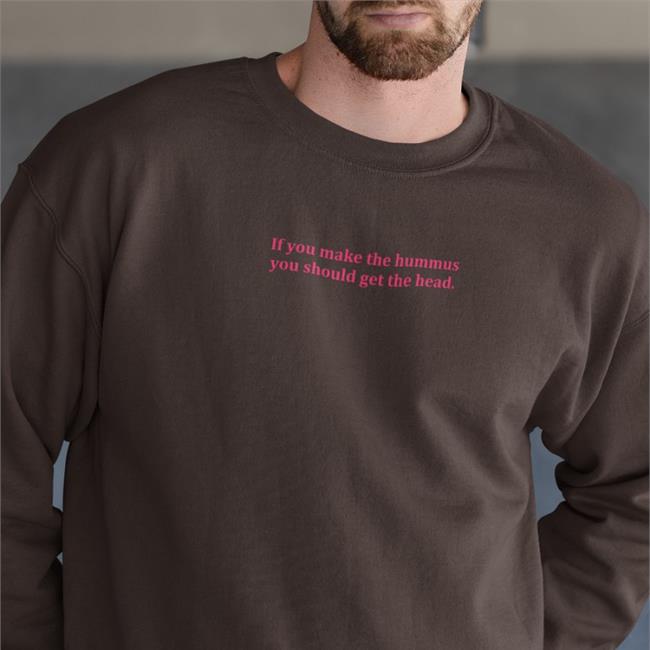 Shirts That Go Hard If You Make Hummus You Should Get The Head Shirt Shirtsthtgohard