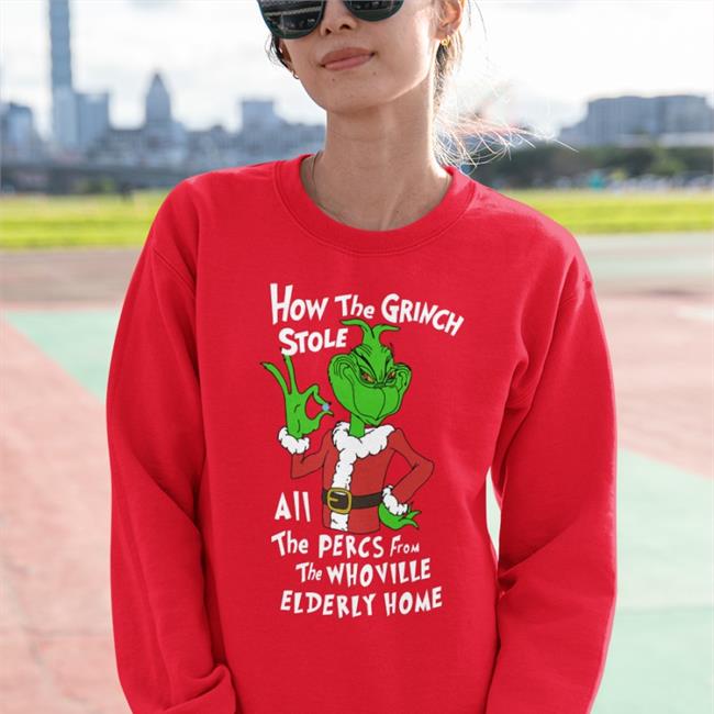 Shirts That Go Hard Percmas How The Grinch Stole All The Percs From The Whoville Elderly Home Long Sleeve Tee Sleep Boy Underground Warehouse Merch