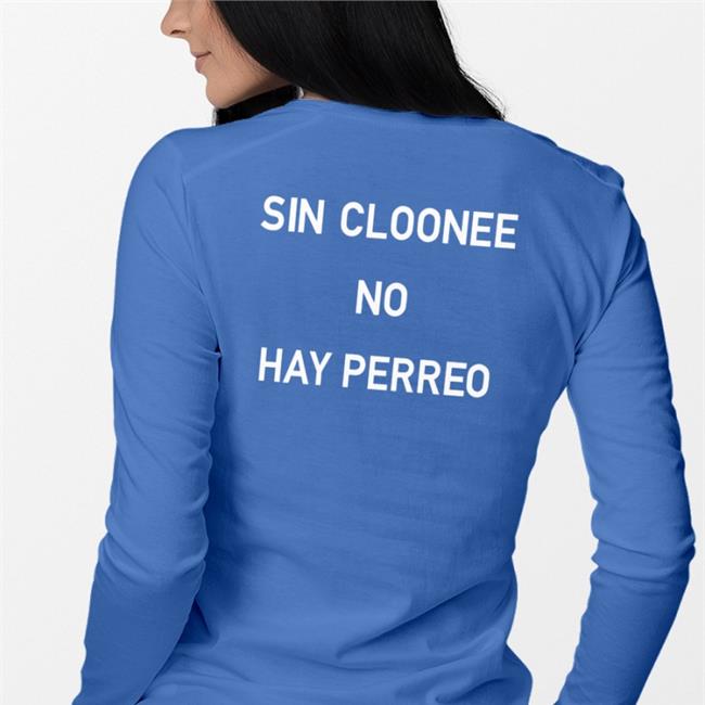 Sin Cloonee No Hay Perreo Hoodie Cloonee Clooneeuk Sin Cloonee No Hay Perreo Tee Clooneeuk