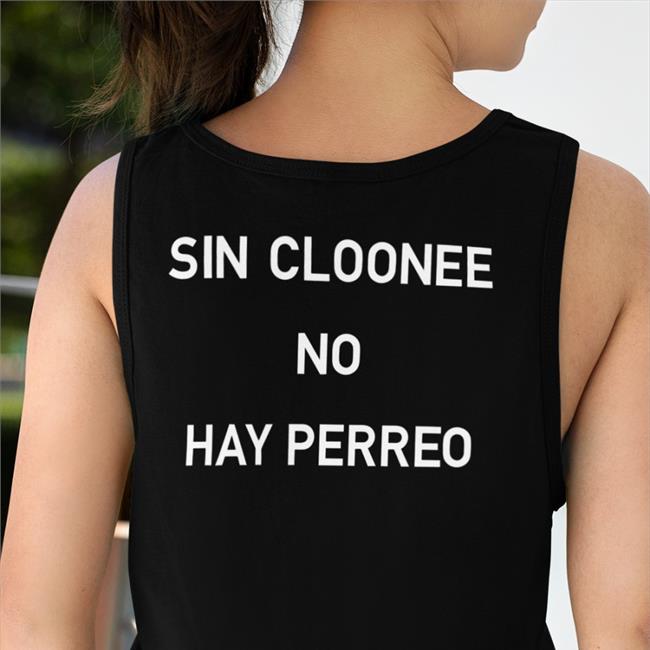 Sin Cloonee No Hay Perreo Shirts