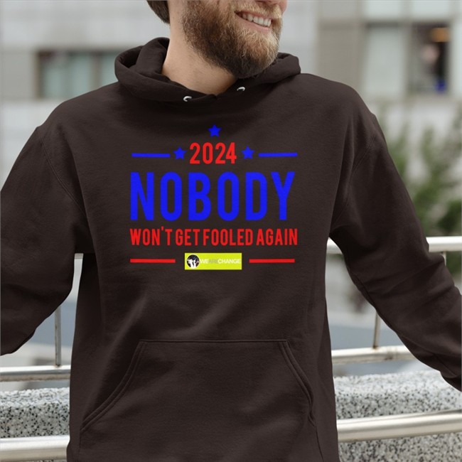 Nobody 2024 Won't Get Fooled Again Tee Shirt