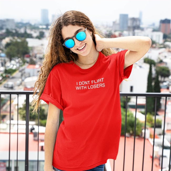 Shirts That Go Hard Merch I Dont Flirt With Losers Tee