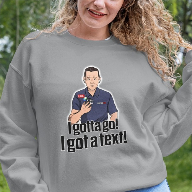 I Gotta Go I Got A Text Rapsheet & Friends T Shirts Ian Rapoport I Gotta Go I Got A Text Rapsheet & Friends Tee Shirt