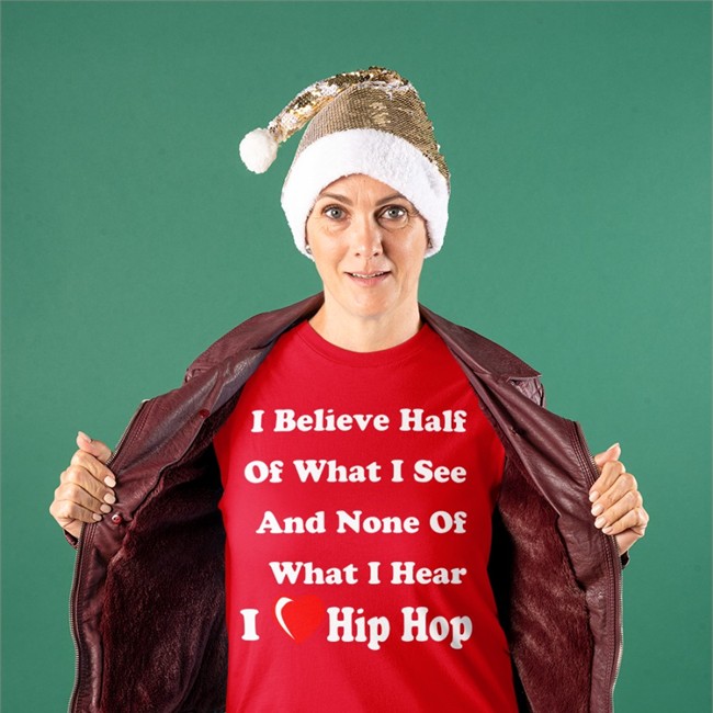 I Believe Half Of What I See And None Of What I Hear I Love Hip Hop Shirts Weird Thrift Store Shirts I Believe Half Of What I See And None Of What I Hear I Love Hip Hop Sweatshirt
