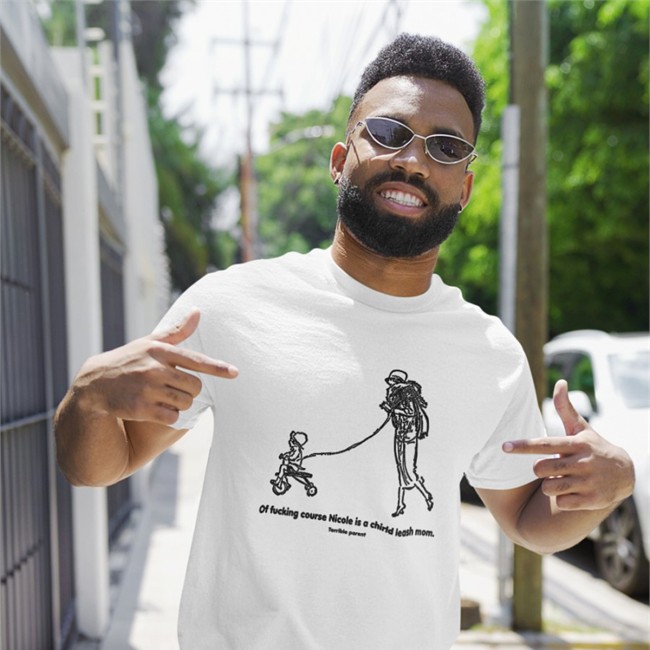 Of Fucking Course Nicole Is A Chirld Leash Mom Shirt Of Fucking Course Nicole Is A Chirld Leash Mom Terrible Parent Shirt Shirtsthtgohard Shirts That Go Hard Merch