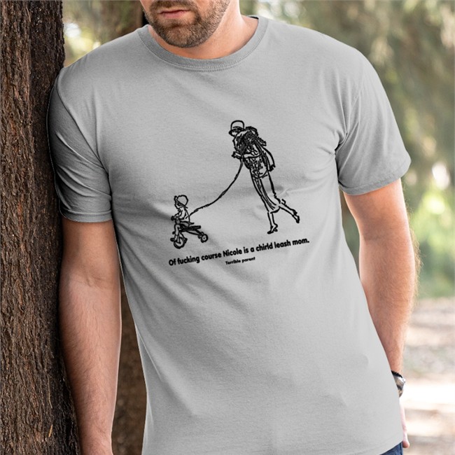 Shirts That Go Hard Merch Of Fucking Course Nicole Is A Chirld Leash Mom T Shirt Shirtsthtgohard