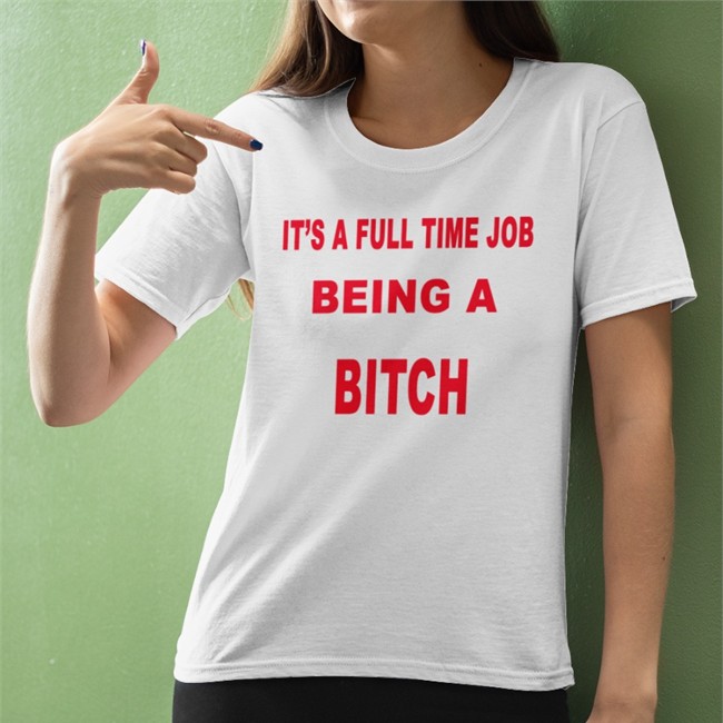 It's A Full Time Jo Being A Bitch Hooded Sweatshirt It's A Full Time Jo Being A Bitch T-Shirt Magstrology
