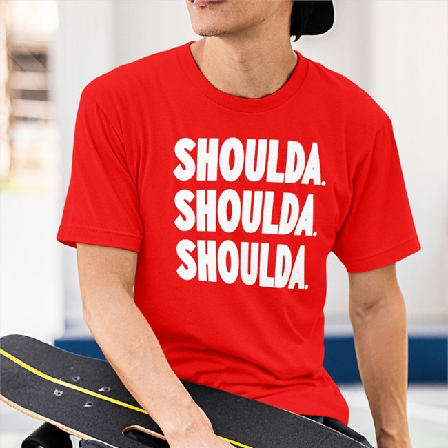Limited Edition Shoulda Shirt