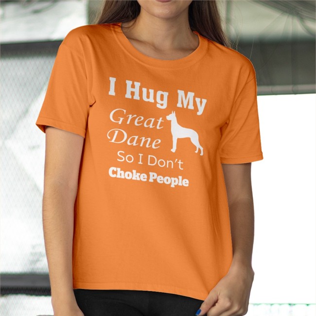 I Hug My Great Dane So I Don't Choke People Tee Shirt Weird Thrift Store Shirts I Hug My Great Dane So I Don't Choke People T-Shirt Weird Thrift Store Shirts