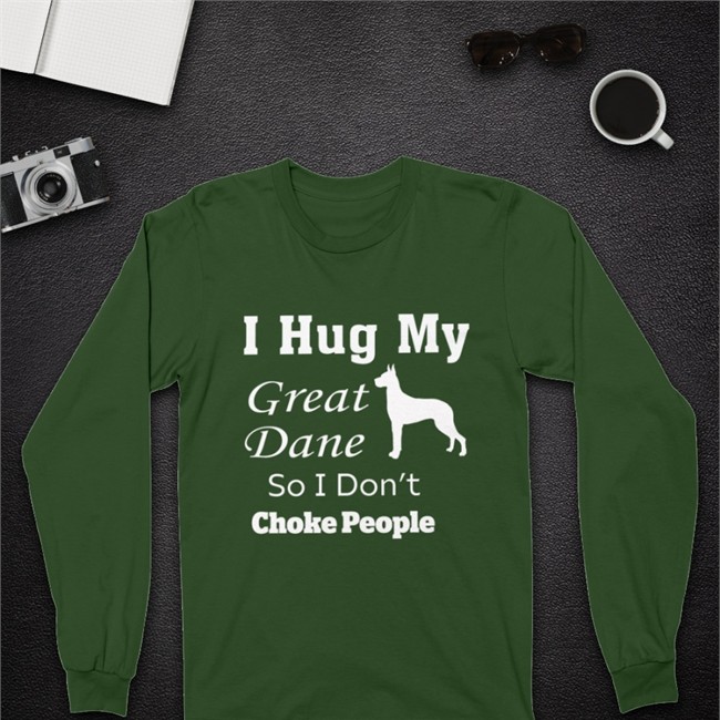 I Hug My Great Dane So I Don't Choke People Hoodie